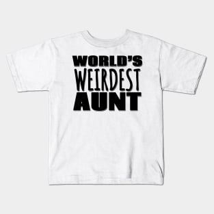 World's Weirdest Aunt Kids T-Shirt